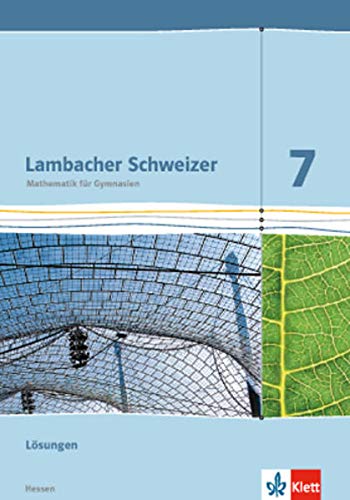 Lambacher Schweizer / Lösungen 7. Schuljahr: Ausgabe für Hessen G9: Lösungen Klasse 7 (Lambacher Schweizer. Ausgabe für Hessen ab 2013) von Klett